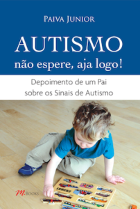Autismo — Não espere, aja logo! — Francisco Paiva Junior, editora M.Books