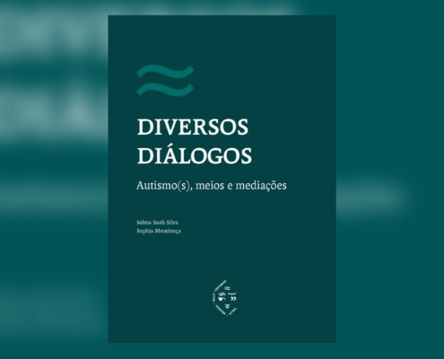 Sophia Mendonça e Selma Sueli Silva lançam o livro Diversos diálogos: Autismo(s), meios e mediações — Canal Autismo / Revista Autismo