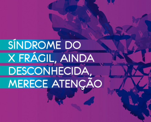 Síndrome do X Frágil, ainda desconhecida, merece atenção — Canal Autismo / Revista Autismo