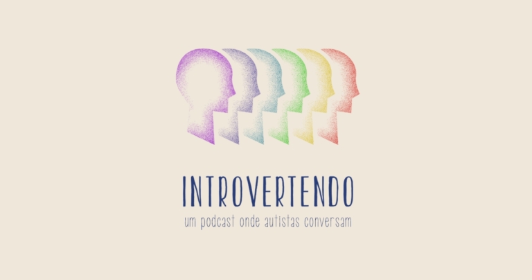 Com retorno em março, podcast de autistas Introvertendo anuncia temas de 2023 — Canal Autismo / Revista Autismo