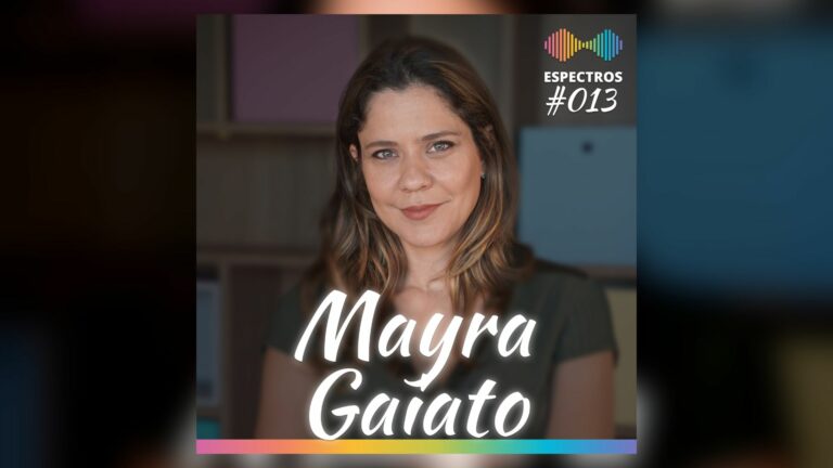 Mayra Gaiato fala sobre origem, trabalho e internet no podcast 'Espectros' — Canal Autismo / Revista Autismo