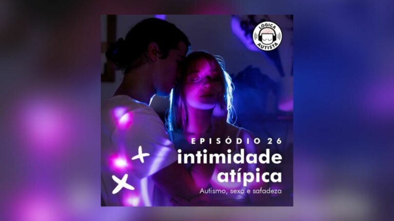 Autistas conversam sobre sexo no podcast Lógica Autista — Canal Autismo / Revista Autismo