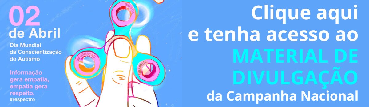 Material de Divulgação da campanha nacional para o Dia Mundial da Conscientização do Autismo 2025